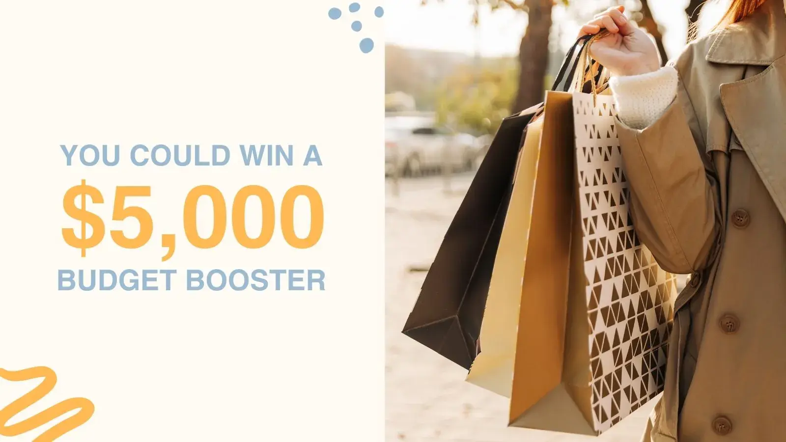 You could win a 5000 dollar budget booster
