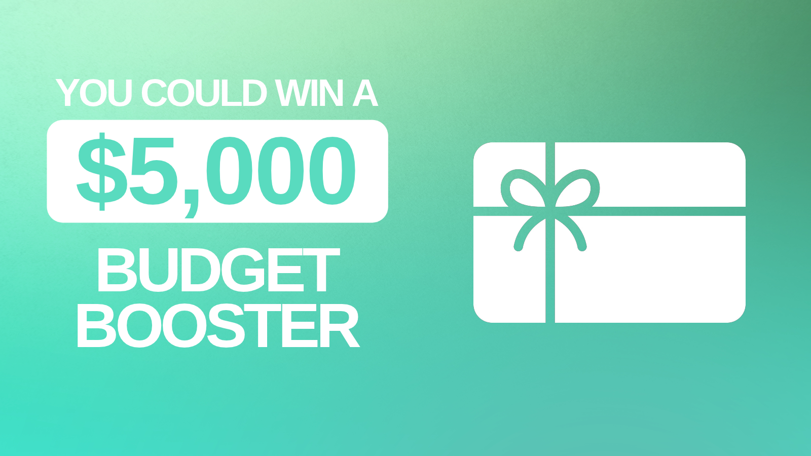 You Could Win A $5,000 Budget Booster